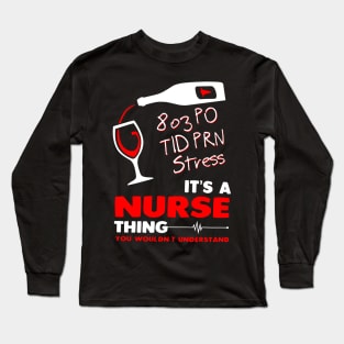 803 PO Tid Prn Stress It's A Nurse Long Sleeve T-Shirt